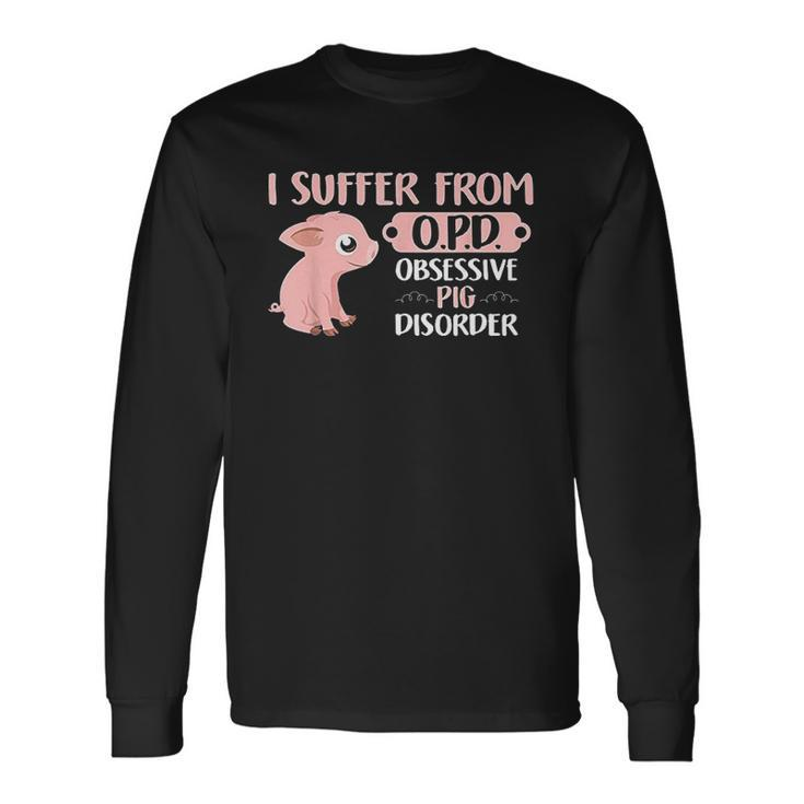 Farm Life Pig Lovers Suffer From Opd Men Women Long Sleeve T-Shirt T-shirt Graphic Print