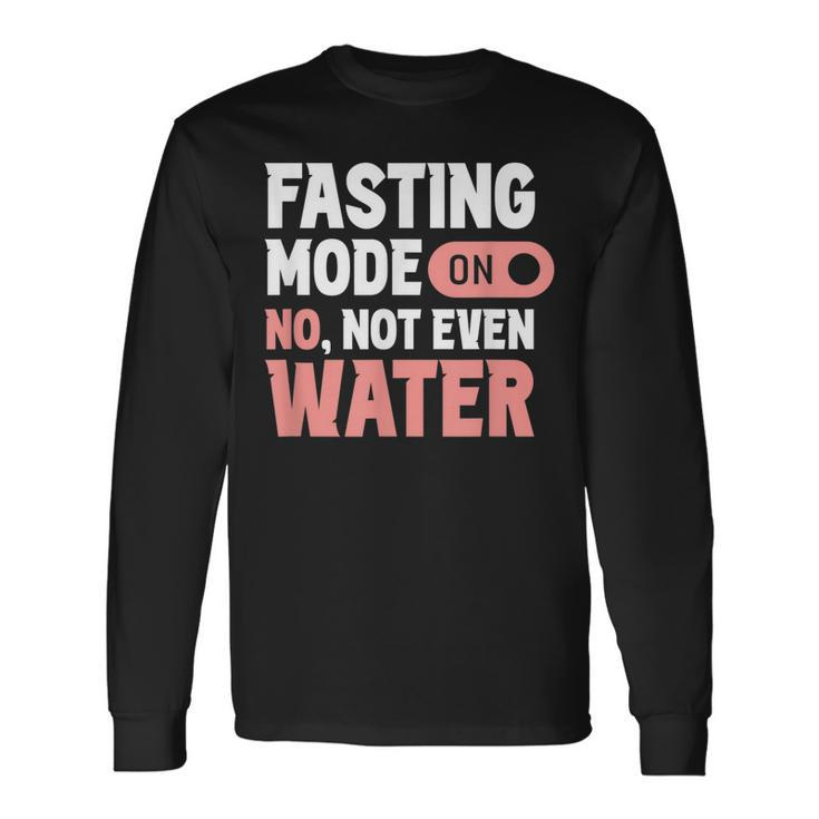 Fasting Mode On No Not Even Water Mubarak Eid Ramadan Long Sleeve T-Shirt