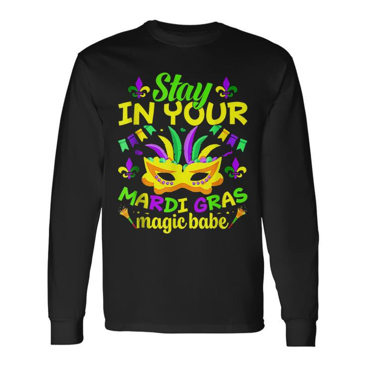 Fat Tuesdays Stay In Your Mardi Gras Magic Babe New Orleans Long Sleeve T-Shirt