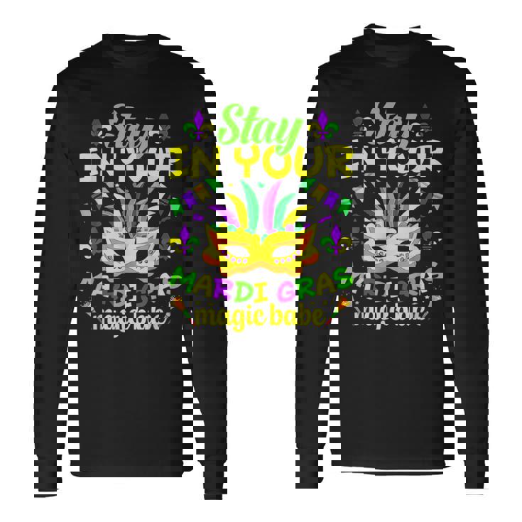 Fat Tuesdays Stay In Your Mardi Gras Magic Babe New Orleans V2 Long Sleeve T-Shirt