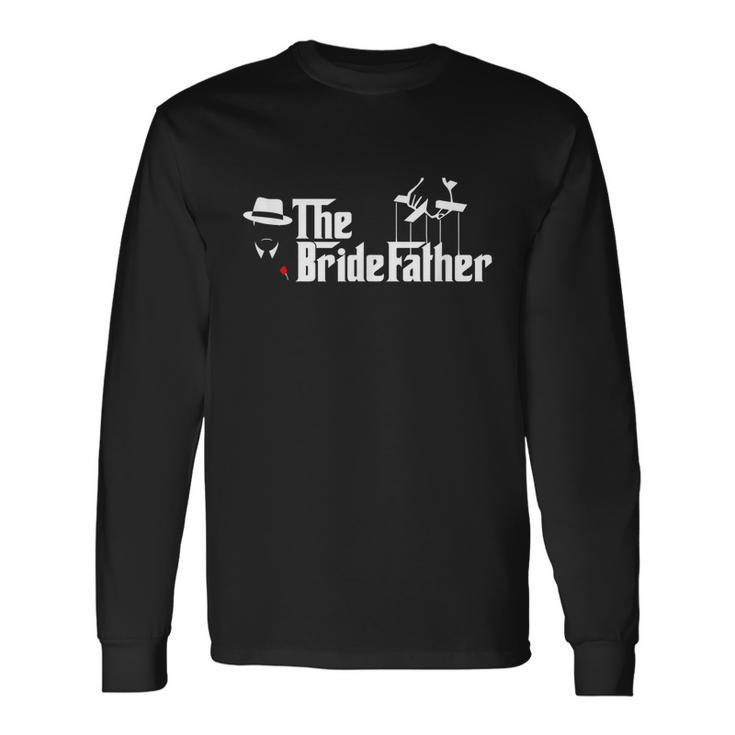 Father Of The Bride The Bridefather Long Sleeve T-Shirt