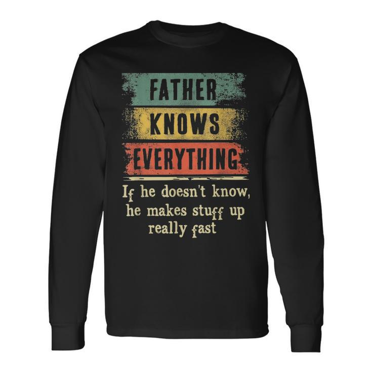 Father Knows Everything Grandpa Fathers Day Long Sleeve T-Shirt