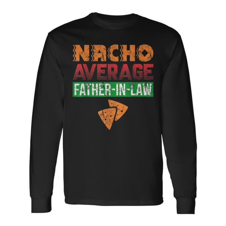 Father In Law Wedding Dad Nacho Fathers Day V2 Long Sleeve T-Shirt