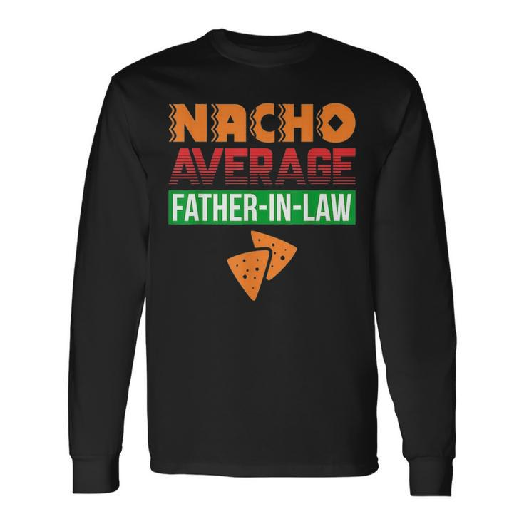 Father In Law Wedding Dad Nacho Fathers Day V3 Long Sleeve T-Shirt