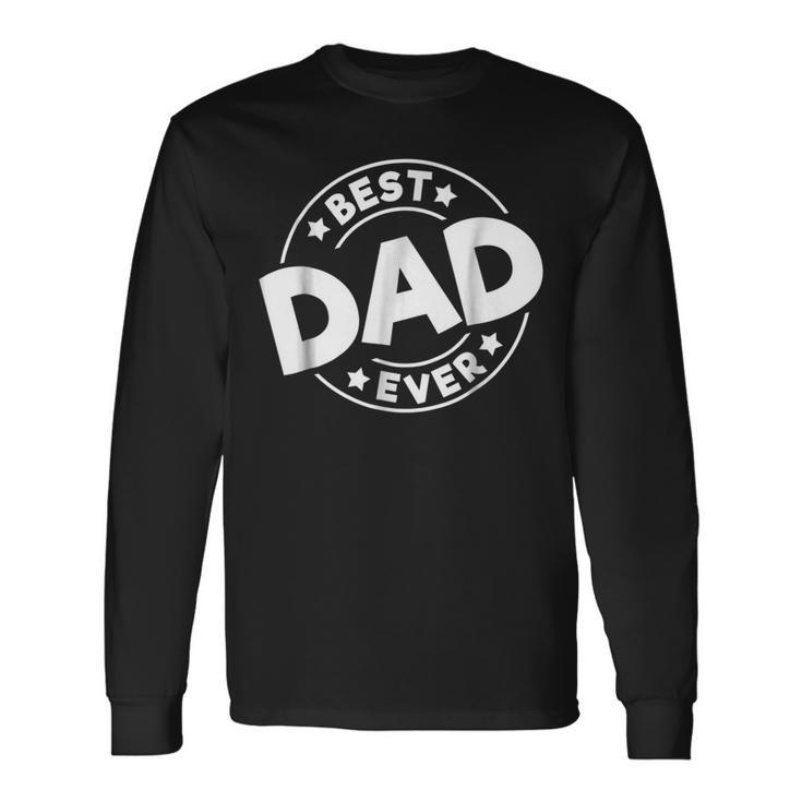 Fathers Day Best Dad Ever I Love My Daddy Long Sleeve T-Shirt T-Shirt