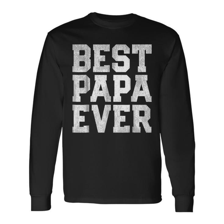 Fathers Day Best Papa Ever Dad Grandpa Long Sleeve T-Shirt T-Shirt