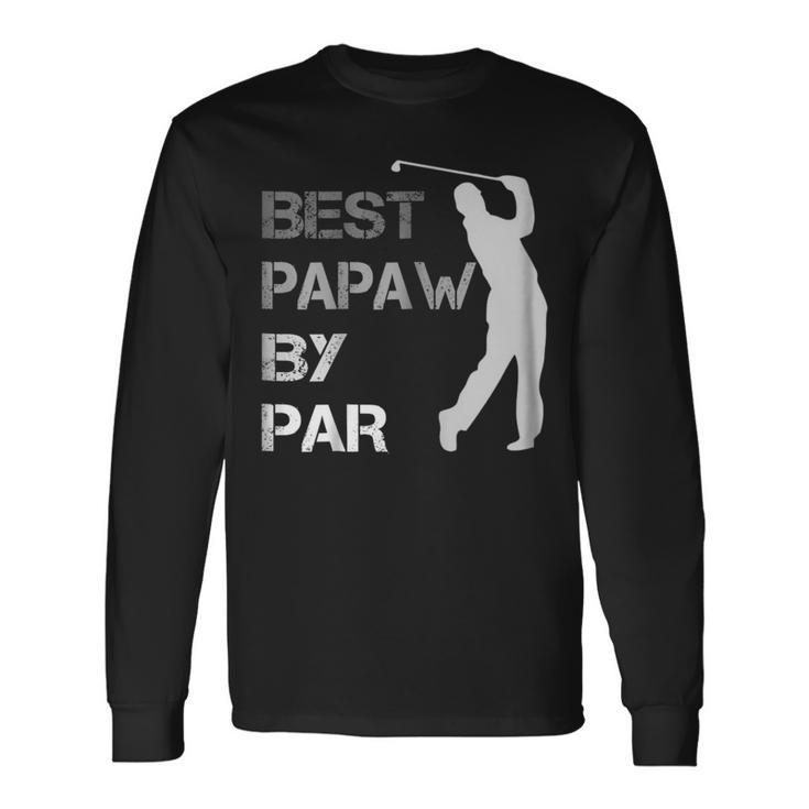 Fathers Day Best Papaw By Par Golf Shirt Long Sleeve T-Shirt T-Shirt