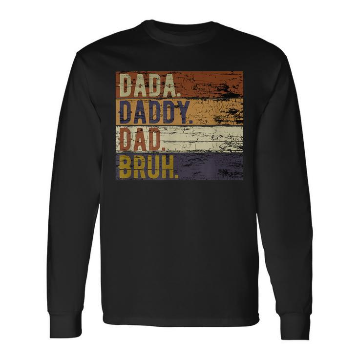 Fathers Day Dada Daddy Dad Bruh Long Sleeve T-Shirt