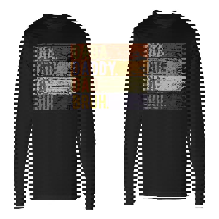 Fathers Day Dada Daddy Dad Bruh Long Sleeve T-Shirt