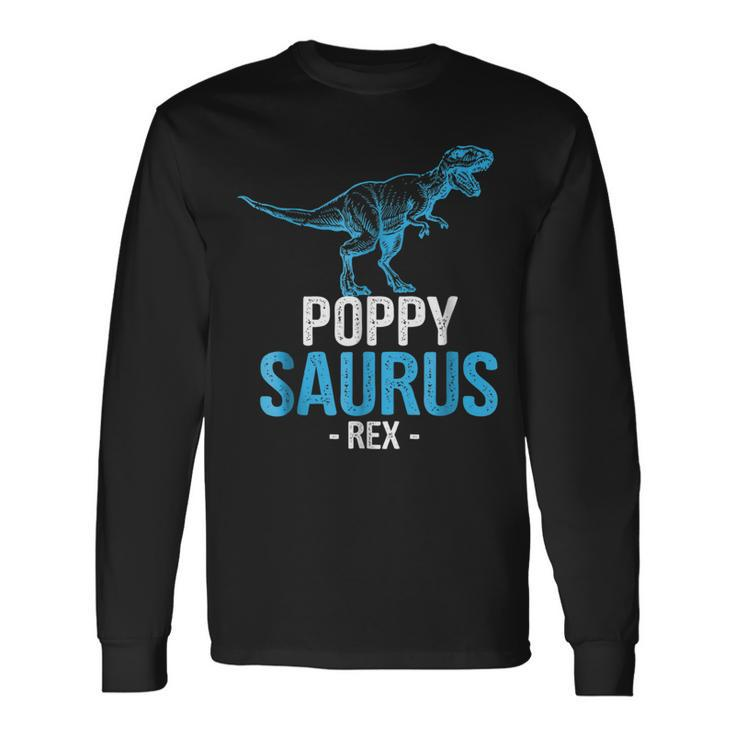 Fathers Day For Grandpa Poppysaurus Rex Poppy Saurus Long Sleeve T-Shirt T-Shirt