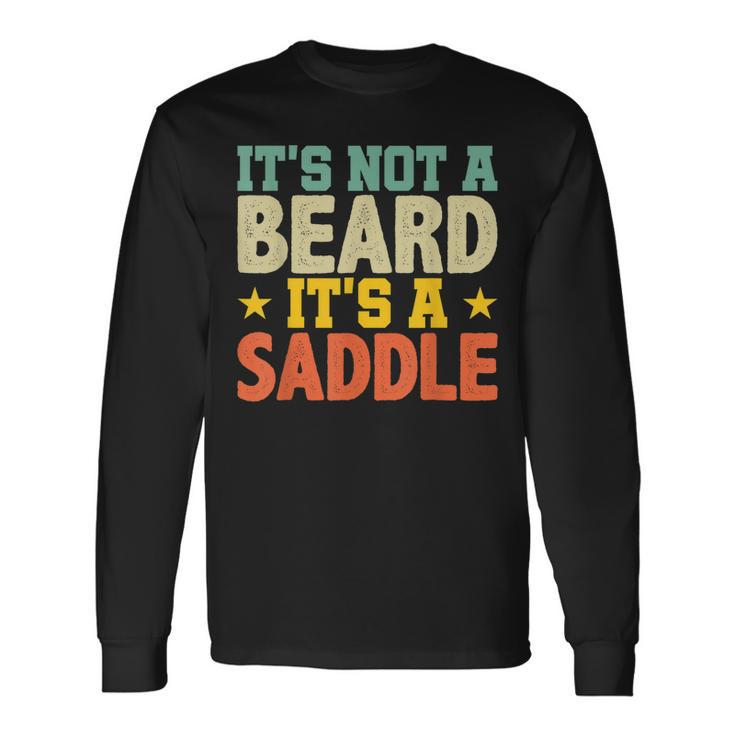 Fathers Day Not Just A Beard Its A Saddle For Long Sleeve T-Shirt T-Shirt