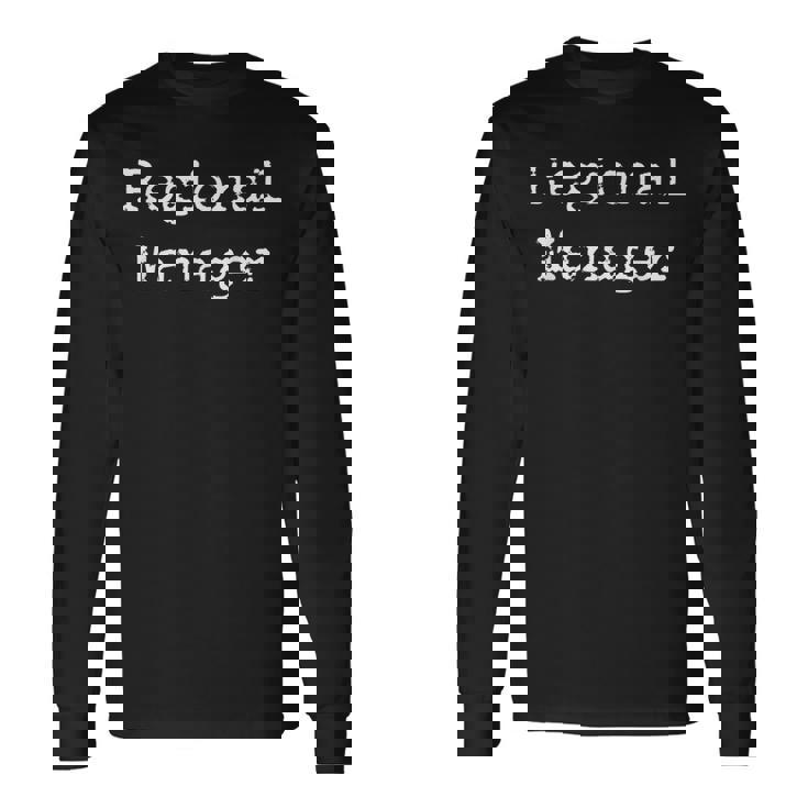 Fathers Day Rigional Manager For Best Dad Long Sleeve T-Shirt T-Shirt