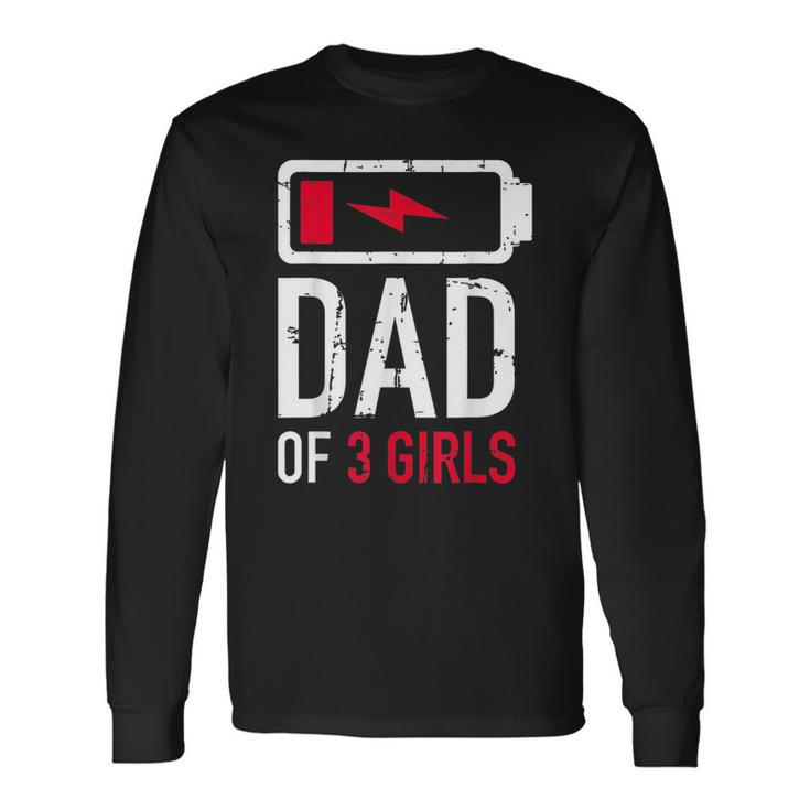 Fathers Day Tired Girl Dad Of Three Girls Low Ba Men Women Long Sleeve T-Shirt T-shirt Graphic Print