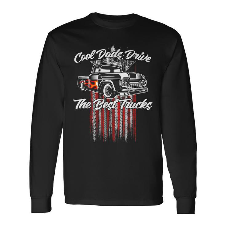 Fathers Day Truck Guy Flamed Custom Classic Pickup Long Sleeve T-Shirt
