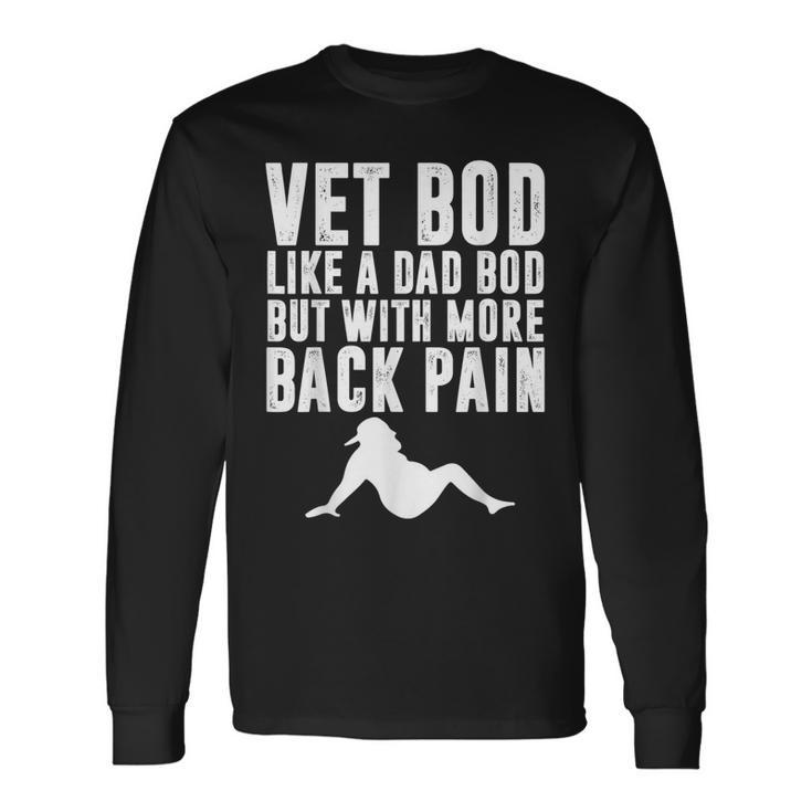 Fathers Day Vet Bod Like Dad Bod But More Back Pain Long Sleeve T-Shirt T-Shirt