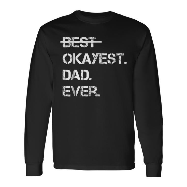 Fathers Day Worlds Best Okayest Dad Ever Tshirt Long Sleeve T-Shirt T-Shirt
