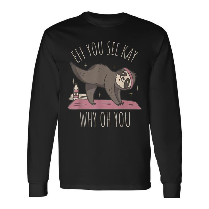Faultier-Yoga Langarmshirts, Witziges Wortspiel-Design Effe You See Kay Why Oh You Geschenkideen