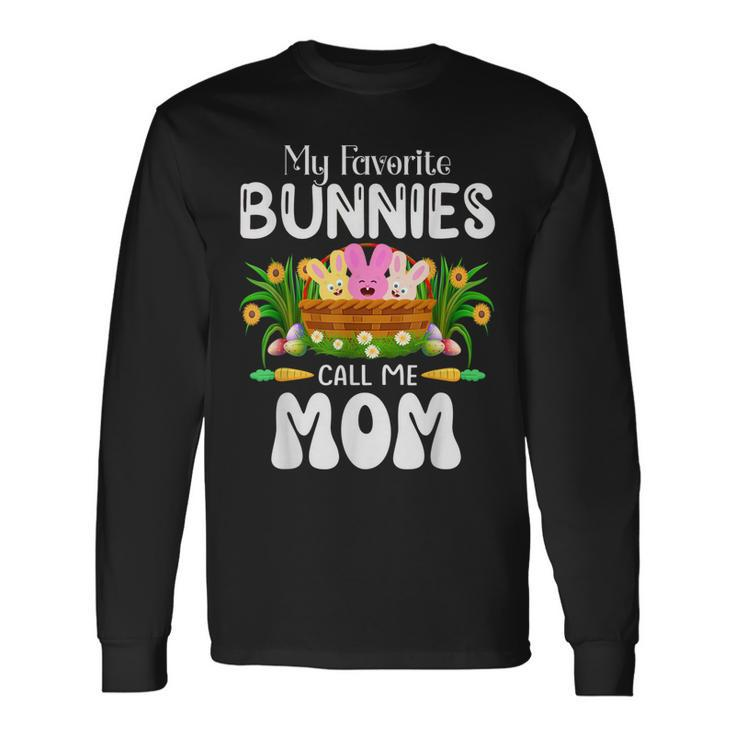 My Favorite Bunnies Call Me Mom Easter Bunny Boys Girls Long Sleeve T-Shirt T-Shirt