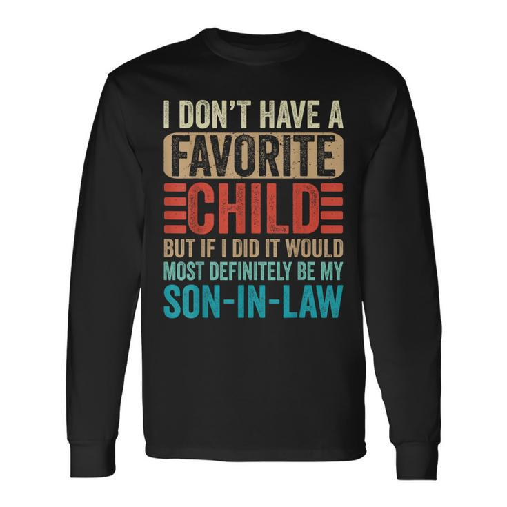 My Favorite Child Most Definitely My Son-In-Law Long Sleeve T-Shirt