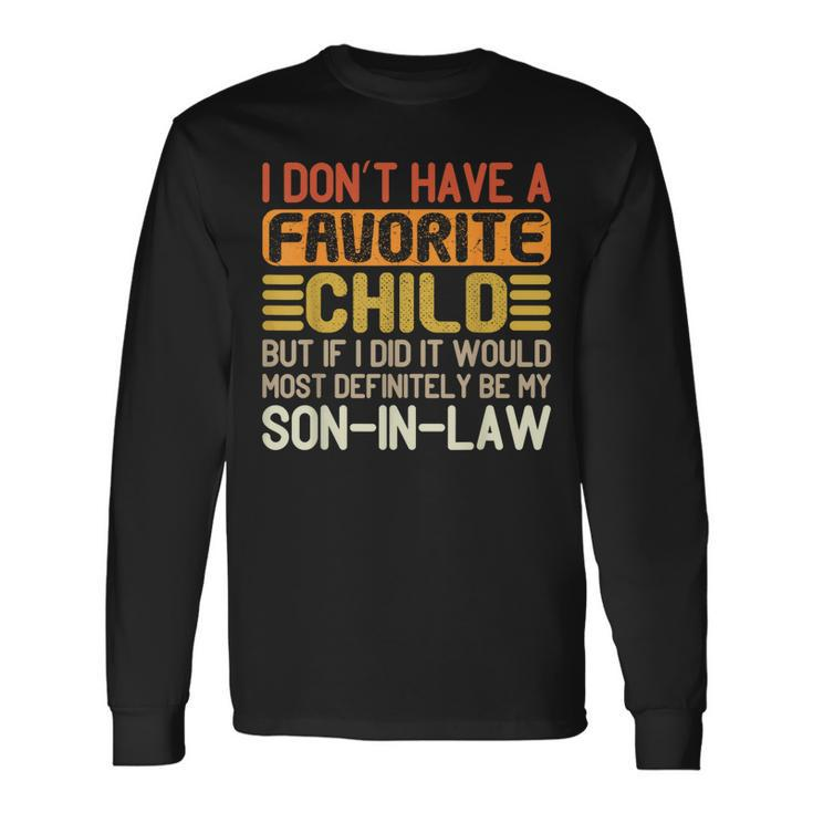 My Favorite Child Most Definitely My Son-In-Law Long Sleeve T-Shirt