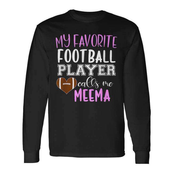 My Favorite Football Player Call Me Meema Long Sleeve T-Shirt T-Shirt