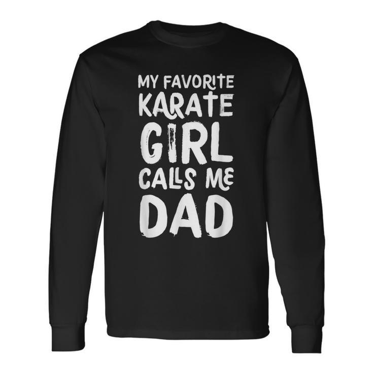 My Favorite Karate Girl Calls Me Dad Sports Long Sleeve T-Shirt