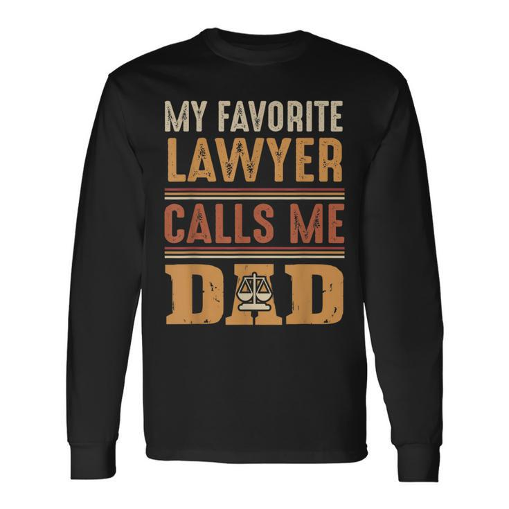 My Favorite Lawyer Calls Me Dad Best Fathers Day Long Sleeve T-Shirt T-Shirt