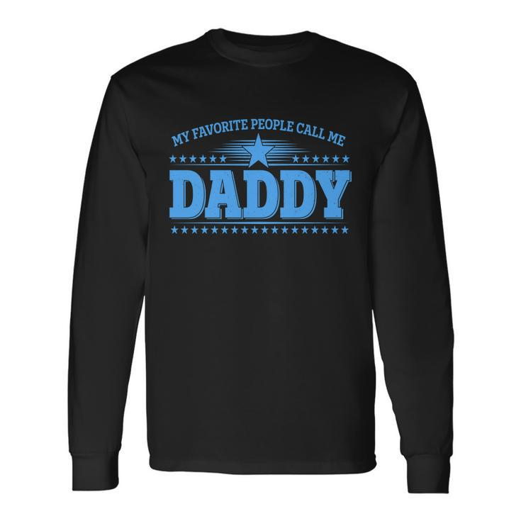 My Favorite People Call Me Daddy Father Dad Long Sleeve T-Shirt