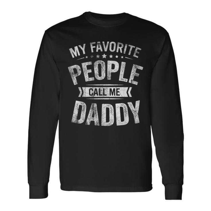 My Favorite People Call Me Daddy Fathers Day Long Sleeve T-Shirt