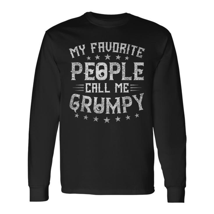 My Favorite People Call Me Grumpy Fathers Day Long Sleeve T-Shirt