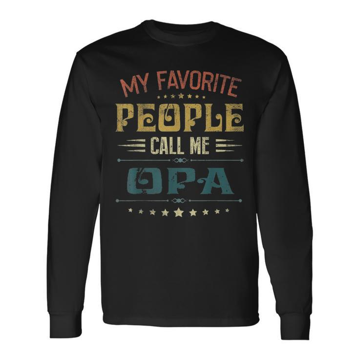 My Favorite People Call Me Opa Fathers Day V2 Long Sleeve T-Shirt