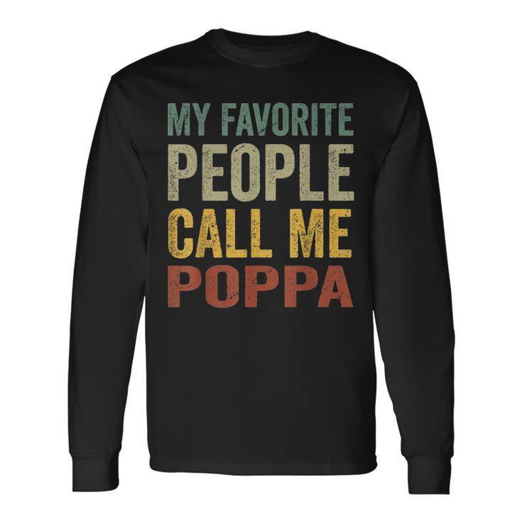 My Favorite People Call Me Poppa Fathers Day Long Sleeve T-Shirt