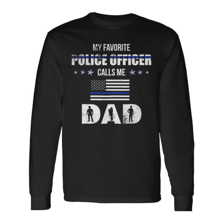 My Favorite Police Officer Calls Me Dad Fathers Day Long Sleeve T-Shirt