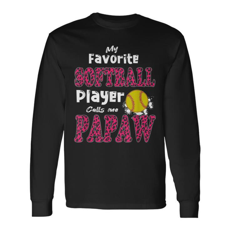 My Favorite Softball Player Calls Me Papaw Fathers Day Long Sleeve T-Shirt
