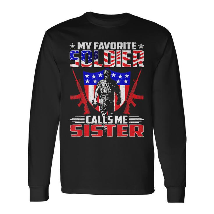 Favorite Soldier Calls Me Sister Proud Us Army Sibling Gift  Men Women Long Sleeve T-shirt Graphic Print Unisex