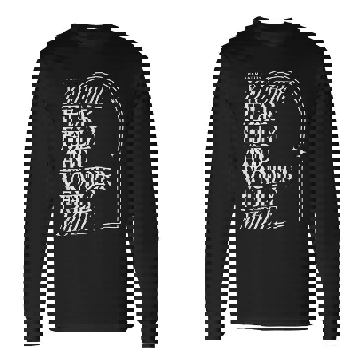 You Are Fearfully And Wonderfully Made Psalm 139 Long Sleeve T-Shirt