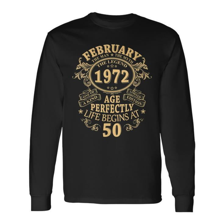 February 1972 The Man Myth Legend 50 Year Old Birthday Long Sleeve T-Shirt