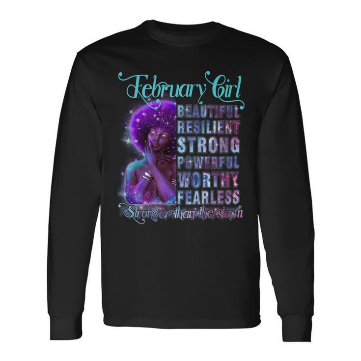 February Queen Beautiful Resilient Strong Powerful Worthy Fearless Stronger Than The Storm Long Sleeve T-Shirt