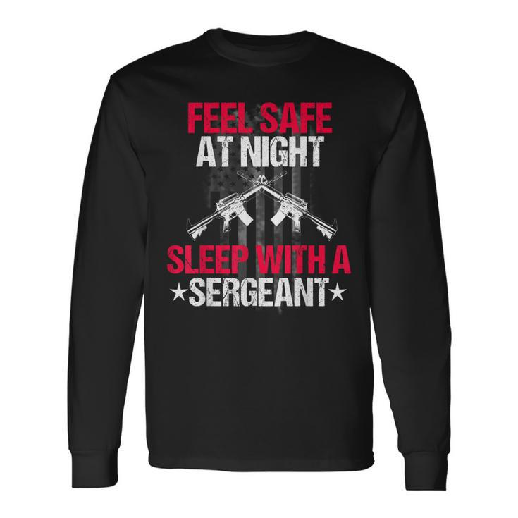 Feel Safe At Night Sleep With A Sergeant  Men Women Long Sleeve T-shirt Graphic Print Unisex