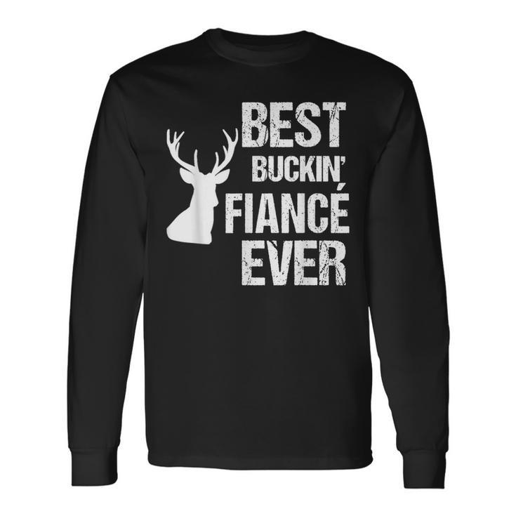 Fiance For Hunter Best Buckin Fiance Ever Long Sleeve T-Shirt