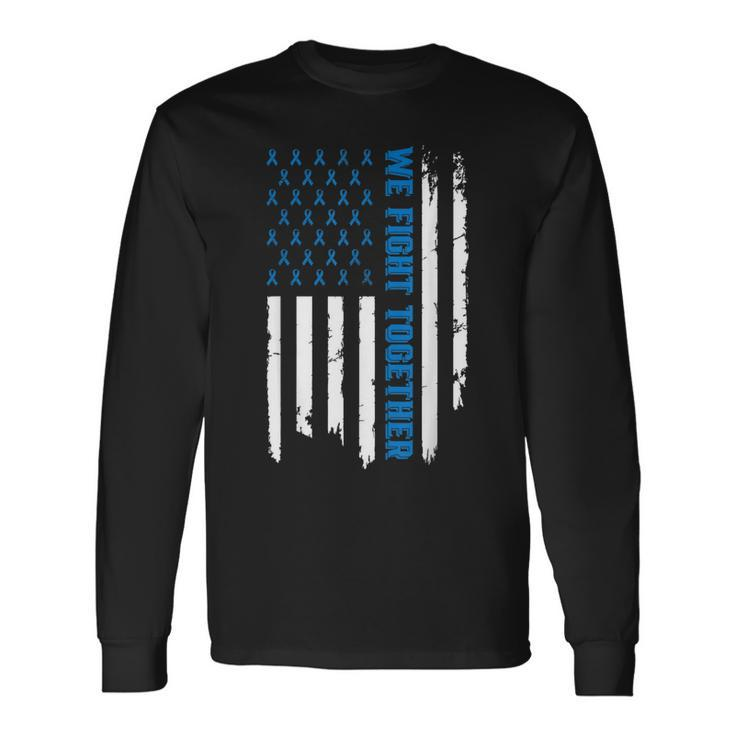 We Fight Together Usa Flag Ribbon Colorectal Cancer Long Sleeve T-Shirt T-Shirt
