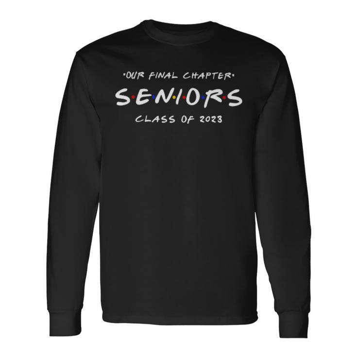 Our Final Chapter Our Final Chapter Seniors Class Of Long Sleeve T-Shirt T-Shirt Gifts ideas