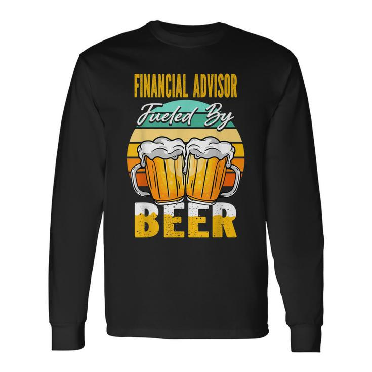 Financial Advisor Fueled By Beer - Funny Beer Lover Gift Men Women Long Sleeve T-shirt Graphic Print Unisex Gifts ideas
