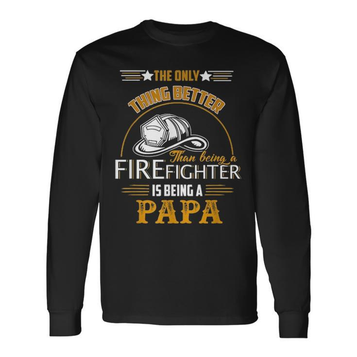 Firefighter Fireman Dad Papa Fathers Day Idea Long Sleeve T-Shirt