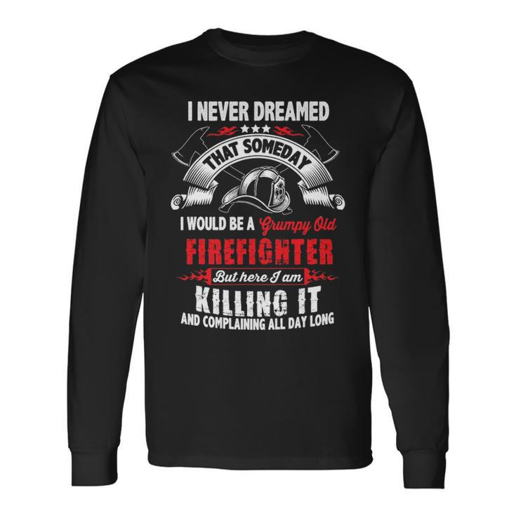 Firefighter Grumpy Old Firefighter Long Sleeve T-Shirt