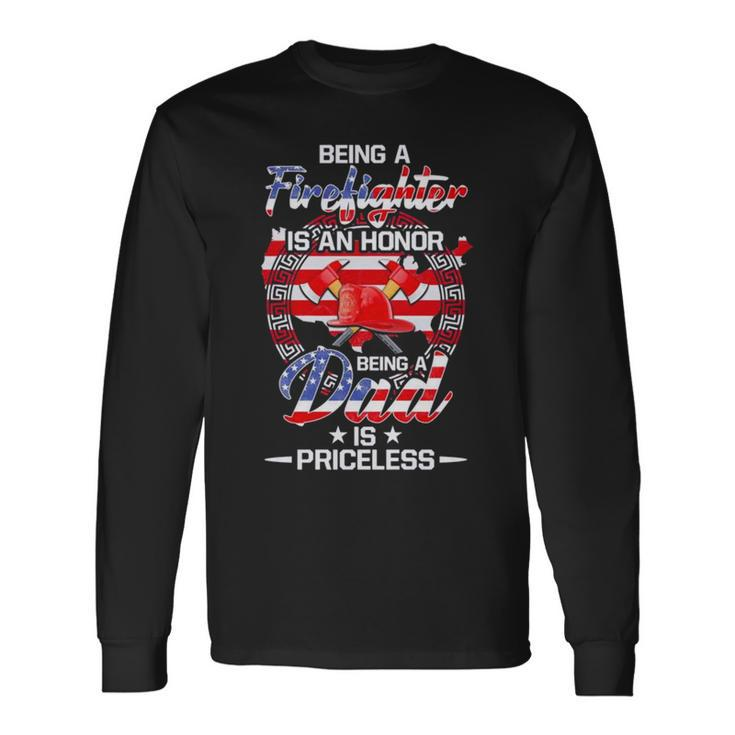 Being A Firefighter Is An Honor Being A Dad Is Priceless American Flag Long Sleeve T-Shirt T-Shirt