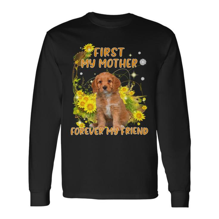 First My Mother Forever My Friend Dog Mom V5 Long Sleeve T-Shirt