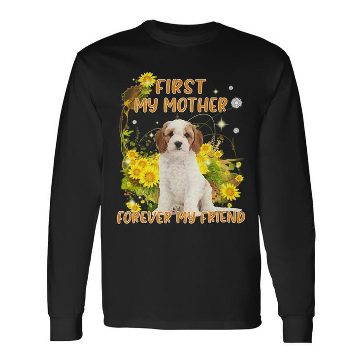 First My Mother Forever My Friend Dog Mom V7 Long Sleeve T-Shirt