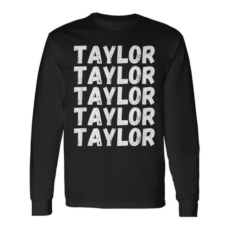 First Name Taylor Modern Repeated Text Retro Long Sleeve T-Shirt T-Shirt Gifts ideas