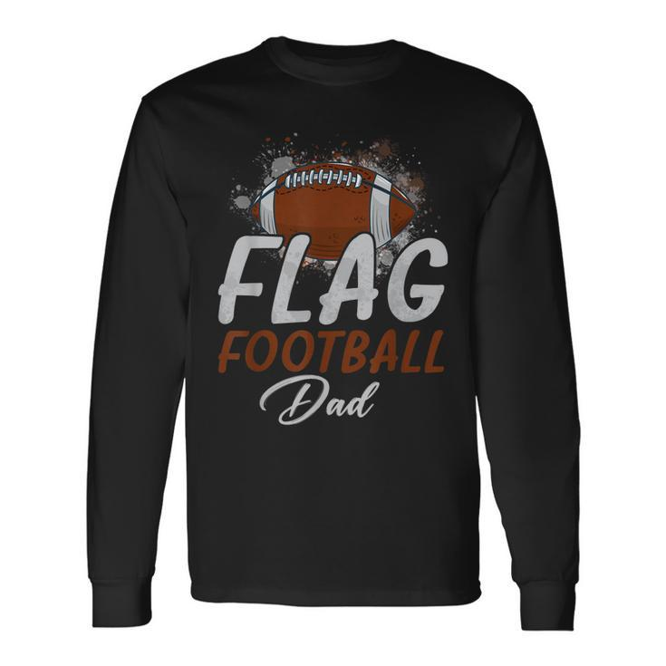Flag Football Dad Proud Dad Of Ballers Fathers Day Long Sleeve T-Shirt Gifts ideas